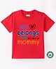 BLUSHES 100% Cotton Mothers Day Theme Half Sleeves My Heart Belongs To Mommy Text Printed Tee - Red