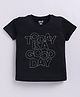 Kidcity Cotton Sinker Half Sleeves Today Is A Good Day Text Printed Tee - Black