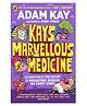 Kay's Marvellous Medicine By Adam Kay - English