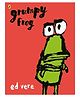 Grumpy Frog Story Book By Ed Vere - English