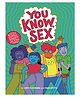 You Know, Sex: Bodies, Gender, Puberty And Other Things By Cory Silverberg - English