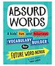 Absurd Words Vocabulary Builder by Tara Lazar - English