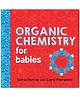 Organic Chemistry for Babies Board Books By Chris Ferrie - English