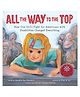 All the Way to the Top Picture Book by Annette Bay Pimentel - English