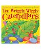 Ten Wriggly, Wiggly Caterpillars Book by Tiger Tales - English