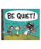 BE QUIET! Story Book by Ryan T. Higgins - English
