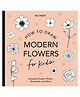 Modern Flowers: How to Draw Books for Kids by Alli Koch - English