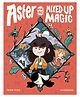 Aster and the Mixed-Up Magic Story Book By Thom Pico - English
