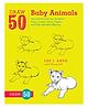 Draw 50 Baby Animals Book by Lee J. Ames - English