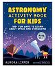 Astronomy Activity Book for Kids By Aurora Lipper - English