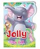 My Shaped Story Book: Jolly The Mischievous Elephant - Shaped Story Board Book for Kids