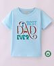 BLUSHES 100% Cotton Fathers Day Theme Half Sleeves Best Dad Ever Text Printed Tee - Aqua Blue