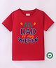 BLUSHES 100% Cotton Fathers Day Theme Half Sleeves My Dad Is My Hero Text Printed Tee - Red