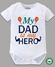 BLUSHES 100% Cotton Fathers Day Theme Half Sleeves My Dad Is My Hero Text Printed Onesie - White