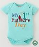 BLUSHES 100% Cotton Fathers Day Theme Half Sleeves My 1st Fathers Day Text Printed Onesie - Sea Green