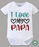 BLUSHES 100% Cotton Fathers Day Theme Half Sleeves I Love My Papa Text Printed Onesie - White
