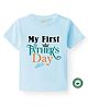 BLUSHES 100% Cotton Fathers Day Theme Half Sleeves My First Fathers Day Text Printed Tee - Aqua Blue