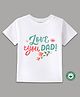 BLUSHES 100% Cotton Fathers Day Theme Half Sleeves Love You Dad Text Printed Tee - White