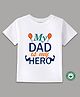 BLUSHES 100% Cotton Fathers Day Theme Half Sleeves My Dad Is My Hero Text Printed Tee - White