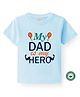 BLUSHES 100% Cotton Fathers Day Theme Half Sleeves My Dad Is My Hero Text Printed Tee - Aqua Blue