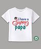 BLUSHES 100% Cotton Fathers Day Theme Half Sleeves I Have A Super Papa Text Printed Tee - White
