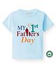 BLUSHES 100% Cotton Fathers Day Theme Half Sleeves My 1st Fathers Day Text Printed Tee - Aqua Blue