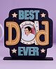 Oye Happy Best Dad Ever Tabletop - First Father's Day Edition
