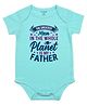 FFlirtygo Cotton Knit Fathers Day Theme Half Sleeves The Greatest Man In The Whole Planet Is My Father Text Printed Onesie - Turquoise