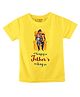 FFlirtygo Cotton Fathers Day Theme  Half Sleeves Happy Fathers Day Text  Printed Tee - Yellow