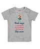 FFlirtygo Cotton Fathers Day Theme  Half Sleeves Dad Says I am Not Allowed To Date Like Ever Text Printed Tee - Grey
