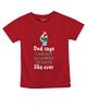 FFlirtygo Cotton Fathers Day Theme  Half Sleeves Dad Says I am Not Allowed To Date Like Ever Text Printed Tee - Red