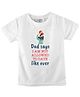 FFlirtygo Cotton Fathers Day Theme  Half Sleeves Dad Says I am Not Allowed To Date Like Ever Text Printed Tee - White
