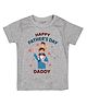 FFlirtygo Cotton Fathers Day Theme Half Sleeves Happy Fathers Day Daddy Text Printed Tee - Grey