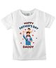 FFlirtygo Cotton Fathers Day Theme Half Sleeves Happy Fathers Day Daddy Text Printed Tee - White
