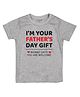 FFlirtygo Cotton Fathers Day Theme Half Sleeves I Am Your Fathers Day Gift Text Printed Tee - Grey