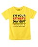 FFlirtygo Cotton Fathers Day Theme Half Sleeves I Am Your Fathers Day Gift Text Printed Tee - Yellow