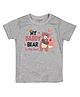 FFlirtygo Fathers Day Theme Cotton Half Sleeves My Daddy Bear Is The Best Text Printed Tee - Grey