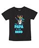 FFlirtygo Cotton Fathers Day Theme Half Sleeves My Papa Is My Hero Text Printed Tee - Black