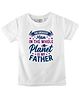 FFlirtygo Cotton Fathers Day Theme Half Sleeves The Greatest Man In The Whole Planet Text Printed Tee - White