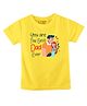 FFlirtygo Cotton Fathers Day Theme Half Sleeves You Are The Best Dad Ever Printed Tee - Yellow