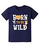 KAVEE Pure Cotton Half Sleeves Born To Be Wild Text Printed Bio Washed Tee - Navy Blue