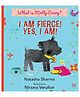 I Am Fierce! Yes, I Am! (What Is Molly Doing?) Picture Book by Natasha Sharma.- English.