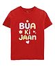 Zeezeezoo 100% Cotton Knit Family Theme Half Sleeves Bua Ki Jaan Text Printed Tee - Red