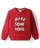 Ollypop Fleece Knit Full Sleeves Sweatshirt With Make Some Noise Print - Red