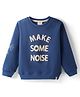 Ollypop Fleece Knit Full Sleeves Sweatshirt With Make Some Noise Print - Blue