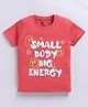 Kidcity Cotton Sinker Knit Half Sleeves Small Body Big Energy Text Printed Tee - Coral Red