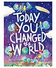 Today You Changed The World Picture Books Maggie Hutchings - English