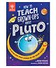 How To Teach Grown-Ups About Pluto Reading & Learning Books Dean Regas - English