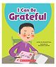 I Can Be Grateful (Learn About: Your Best Self) Picture Books Meredith Rusu - English