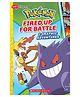 Pokemon: Fired Up For Battle (Graphix Chapters) Comics & Graphic Novel By Simcha Whitehill - English